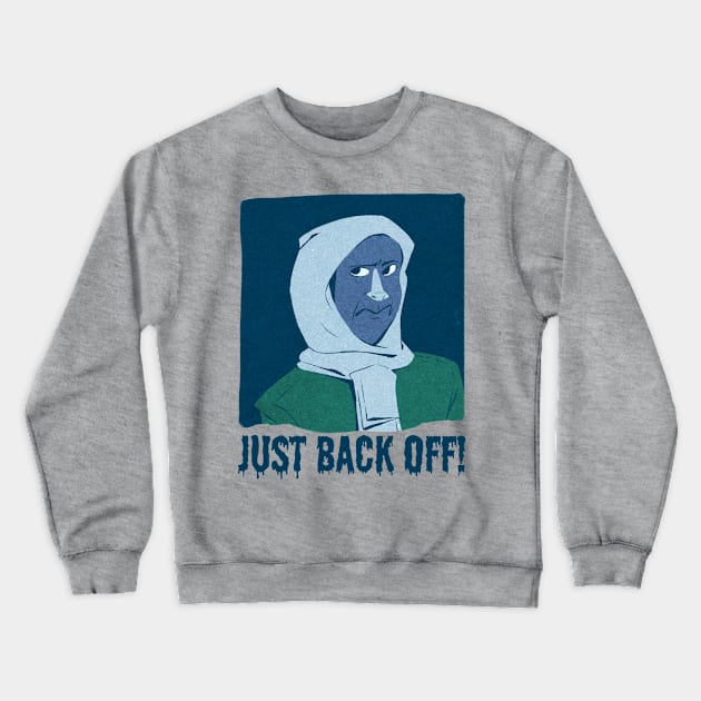 Just Back off! Crewneck Sweatshirt by Nutrignz